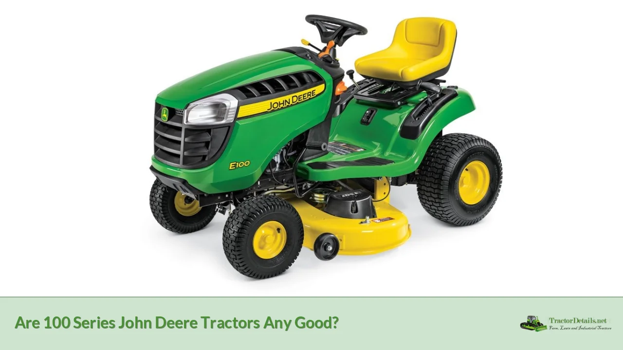 are 100 series john deere tractors any good?