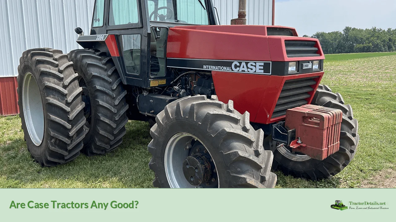 are case tractors any good?