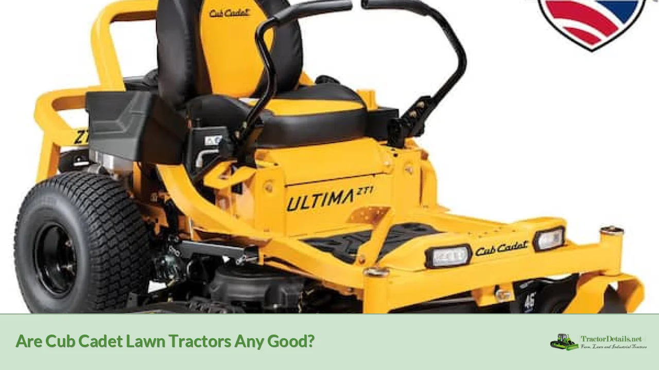 are cub cadet lawn tractors any good?